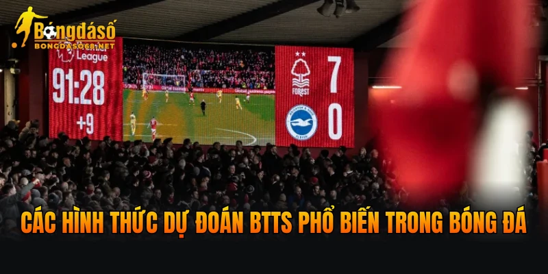 Các hình thức dự đoán BTTS phổ biến trong bóng đá