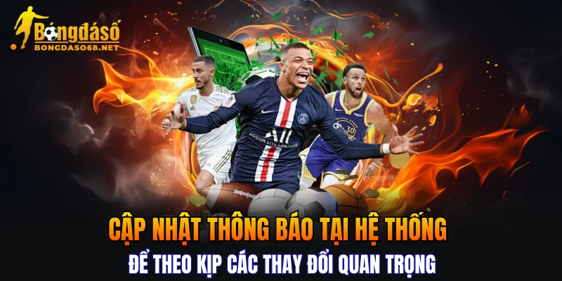 Cập nhật thông báo tại hệ thống để theo kịp các thay đổi quan trọng