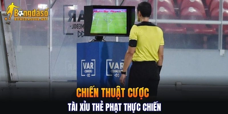 Chi tiết các chiến thuật cược kèo thẻ phạt thực chiến