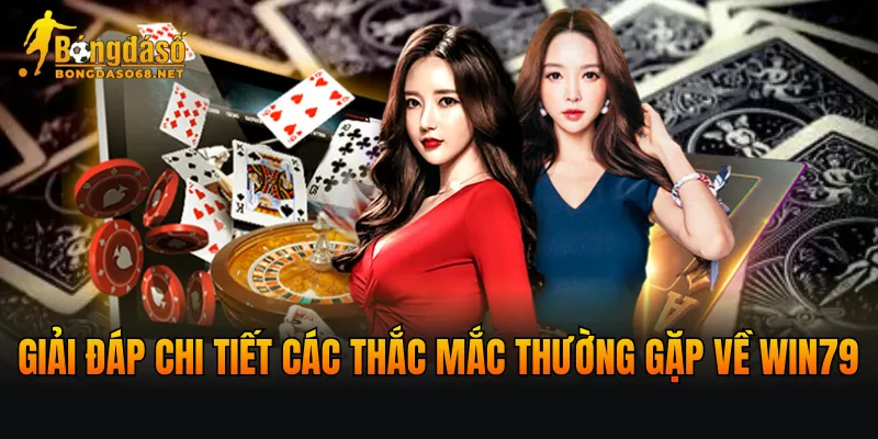 Giải đáp chi tiết các thắc mắc thường gặp về WIN79