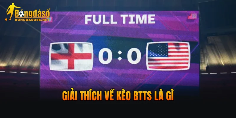 Giải thích về kèo BTTS là gì