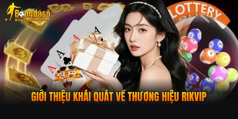 Giới thiệu khái quát về thương hiệu RIKVIP