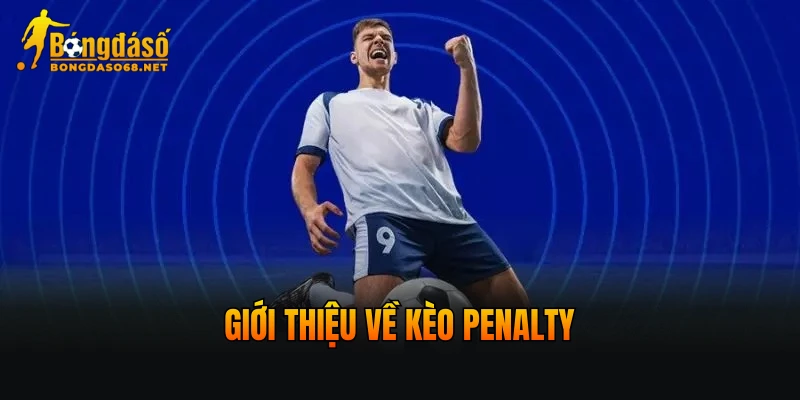 Giới thiệu về kèo penalty
