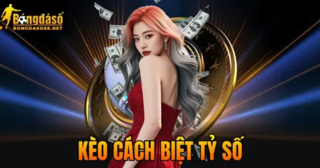 Kèo Cách Biệt Tỷ Số – Cách Chơi Hiệu Quả, Thắng Đậm 2026