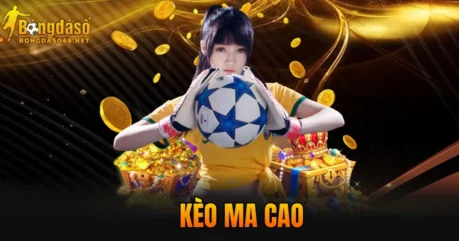 Kèo Ma Cao – Loại Kèo Đang Hot, Lời Nhanh, Thắng Đậm 2026