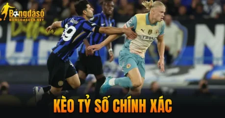 3 Cách Soi Kèo Tỷ Số Chính Xác Từ Chuyên Gia BONGDASO