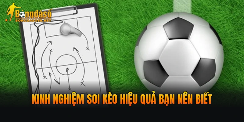 Kinh nghiệm soi kèo hiệu quả bạn nên biết