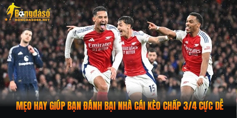 Mẹo hay giúp bạn đánh bại nhà cái kèo chấp 3/4 cực dễ