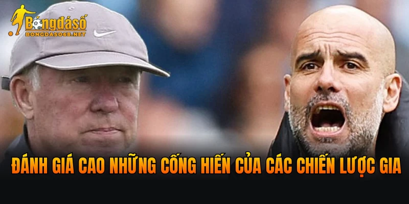 Người hâm mộ đánh giá cao những cống hiến của các chiến lược gia