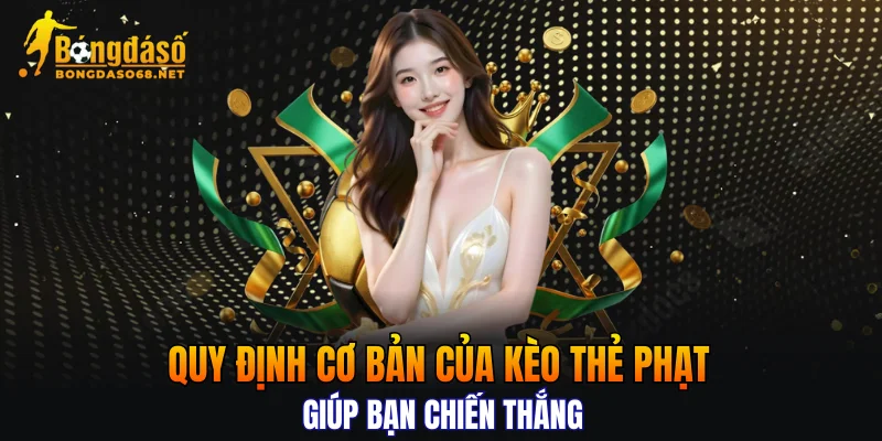  Quy định cơ bản của kèo thẻ phạt giúp bạn chiến thắng