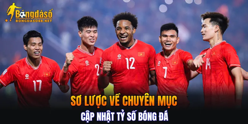 Sơ lược về chuyên mục cập nhật tỷ số bóng đá
