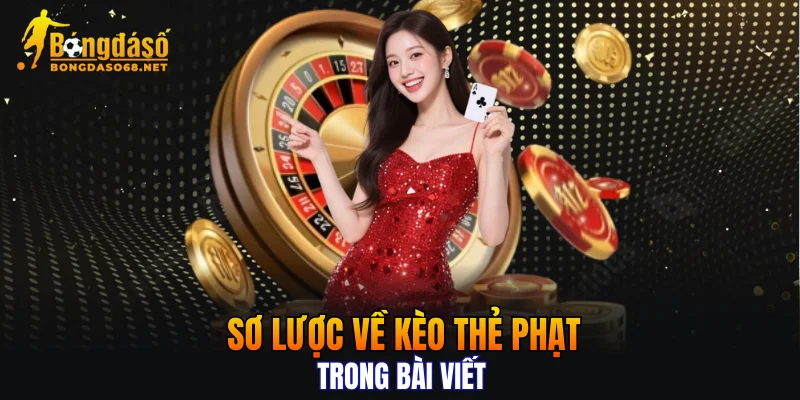 Sơ lược về kèo thẻ phạt trong bài viết.