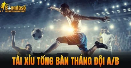 Cách Đọc Kèo Tài Xỉu Tổng Bàn Thắng Đội A/B Chuẩn Xác
