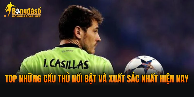 Top những cầu thủ nổi bật và xuất sắc nhất hiện nay