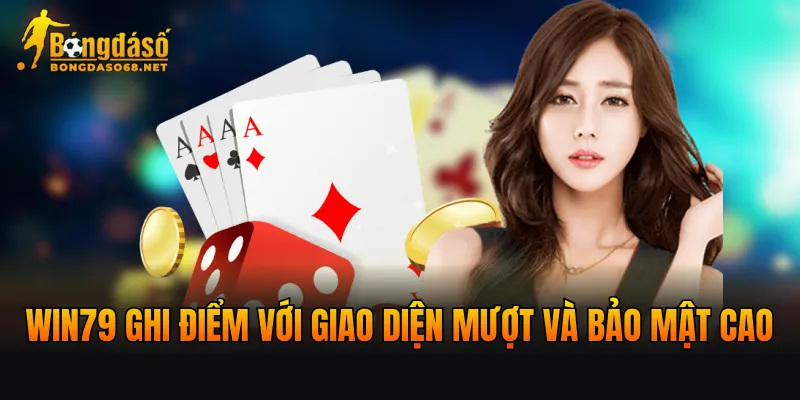 WIN79 ghi điểm với giao diện mượt và bảo mật cao